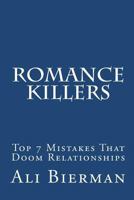 Romance Killers: The Top 7 Mistakes That Doom Relationships 1456320807 Book Cover