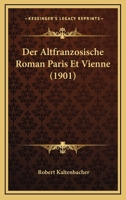 Der Altfranzosische Roman Paris Et Vienne (1901) 1160425299 Book Cover