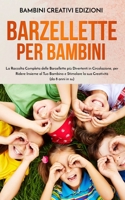 Barzellette per Bambini: La Raccolta Completa delle Barzellette più Divertenti in Circolazione, per Ridere Insieme al Tuo Bambino e Stimolare la sua Creatività (da 8 anni in su) B0988R4VQ3 Book Cover