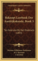 Beknopt Leerboek Der Aardrijkskunde, Book 3: Ten Gebruike Bij Het Onderwijs (1893) 1168138469 Book Cover