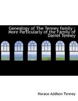 Genealogy of The Tenney Family: More Particularly of the Family of Daniel Tenney 1014139694 Book Cover