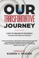 Our Transformative Journey - A Gift of Healing to the World 1733516832 Book Cover