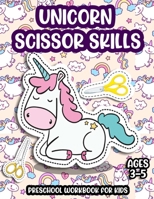 Unicorn Scissor Skills Preschool Workbook For Kids Ages 3-5: Learn Scissor Skills with Unicorns - Color cut and paste activity book for toddlers and kindergartens - B08P3S76N1 Book Cover