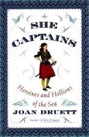 She Captains : Heroines and Hellions of the Sea