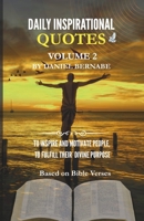 Daily Inspirational Quotes Volume 2: Based on Bible Verses: To Inspire and Motivate People, to Fulfill Their Divine Purposes B0FHK9RLYV Book Cover