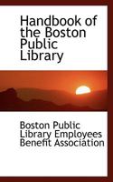 Handbook of the Boston Public Library 0526844280 Book Cover