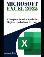 Microsoft Excel 2025: A Complete Practical Guide for Beginner and Advanced Users B0DS1XTGJ7 Book Cover