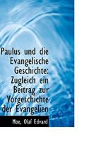 Paulus Und Die Evangelische Geschichte: Zugleich Ein Beitrag Zur Vorgeschichte Der Evangelien 1113378336 Book Cover