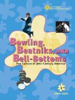 Bowling, Beatniks, and Bell-Bottoms: Pop Culture of 20th-Century America Edition 1. 0787656755 Book Cover