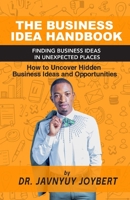 The Business Idea Handbook: Finding Business Ideas in Unexpected Places B0BVSXBC5T Book Cover