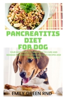PANCREATITIS DIET FOR DOG: Your book guide to using diet to cure and manage pancreatitis in dog includes recipes and meal plans 1670823210 Book Cover