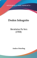 Doden Inkognito: Berattelse Pa Vers (1908) 1160847770 Book Cover
