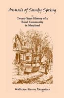 Annals of Sandy Spring, or Twenty Years History of a Rural Community in Maryland 0788414097 Book Cover