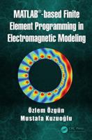 Matlab-Based Finite Element Programming in Electromagnetic Modeling 1498784070 Book Cover