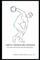 Dieta Transcircadiana: Ou Como Trolar Seu Relógio Biológico null Book Cover