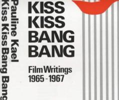 Kiss Kiss Bang Bang: Film Writings 1965-1967 0714509833 Book Cover
