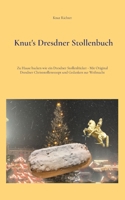Knut's Dresdner Stollenbuch: Zu Hause backen wie ein Dresdner Stollenbäcker - Mit Original Dresdner Christstollenrezept und Gedanken zur Weihnacht 3759704972 Book Cover