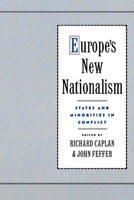 Europe's New Nationalism: States and Minorities in Conflict 0195091493 Book Cover