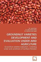 Groundnut Varieties Development and Evaluation Under Arid Agriclture 3639262050 Book Cover