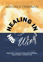 Healing in His Wings 1913455653 Book Cover