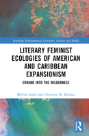 Literary Feminist Ecologies of American and Caribbean Expansionism: Errand Into the Wilderness 1032230118 Book Cover