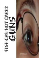 Fish Can Not Carry Guns 1436342708 Book Cover