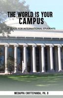 THE WORLD IS YOUR CAMPUS: A GUIDE FOR INTERNATIONAL STUDENTS 1964687608 Book Cover