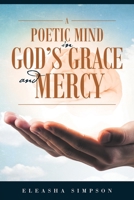 A Poetic Mind in God's Grace and Mercy 1642983896 Book Cover