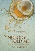 Nobody Told Me: Love in the Time of Dementia 1946848336 Book Cover