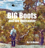 Big Boots and the Helicopter 1763612643 Book Cover