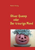 Oliver Quamp: oder Der traurige Mond 3837058506 Book Cover