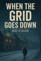 When the grid goes down (The Black Grid Series) 9083760707 Book Cover