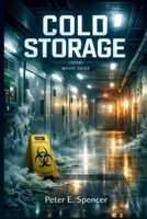 COLD STORAGE (2026) MOVIE GUIDE: A Deep Exploration of a Contained Sci-Fi Horror Thriller Featuring a Rogue Organism, Night-Shift Survivors, and a Race Against Extinction B0GL2N1ZNN Book Cover