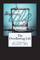 The Overflowing Life 1533693994 Book Cover
