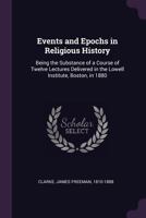 Events And Epochs In Religious History: Being The Substance Of A Course Of Twelve Lectures 1378990986 Book Cover