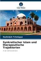 Synkretischer Islam und therapeutische Trajektorien: In der Gemeinde Kara 6204165879 Book Cover