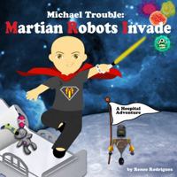 Michael Trouble: Martian Robots Invade 0997596813 Book Cover