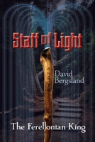 Staff of Light: The Ferellonian King 1090611722 Book Cover