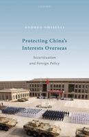 Protecting China's Interests Overseas: Securitization and Foreign Policy 0198867395 Book Cover