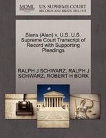 Sians (Alan) v. U.S. U.S. Supreme Court Transcript of Record with Supporting Pleadings 1270616803 Book Cover