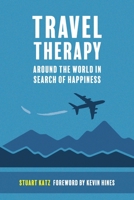Travel Therapy: Around The World In Search Of Happiness 1946743666 Book Cover