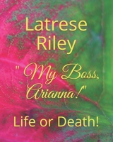 " My Boss, Arianna!": Life or Death! 1652966471 Book Cover