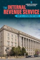 The Internal Revenue Service: Why U.S. Citizens Pay Taxes 1508161410 Book Cover