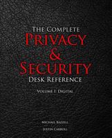 The Complete Privacy & Security Desk Reference: Volume I: Digital 152277890X Book Cover