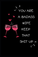 You're A BadAss Wife Keep That Shit Up: Funny Novelty Love Dot Grid Notebook | 6 x 9 in Small Size, Easy To Carry | Lovers Gifts For Valentines, Wedding, Friendship & Anniversary | B083XTHDT4 Book Cover