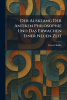 Der Ausklang Der Antiken Philosophie Und Das Erwachen Einer Neuen Zeit (German Edition) 1025596749 Book Cover