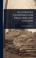 Illustrative Gatherings for Preachers and Teachers 1023707810 Book Cover