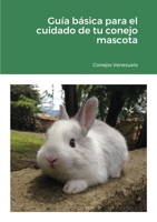 Gu�a b�sica para el cuidado de tu conejo mascota 1716633125 Book Cover
