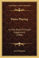 Piano Playing: A Little Book of Simple Suggestions 1016258577 Book Cover