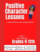 Positive Character Lessons 9-12th: An educator guide for social emotional lessons. B099G34JQZ Book Cover